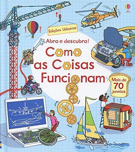 Como as Coisas Funcionam. Abra e Descubra! - Usborne