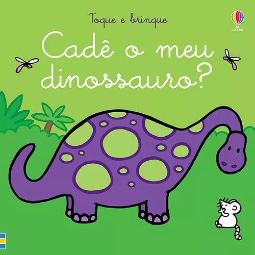 Cade O Meu Dinossauro?: Toque e Brinque - Usborne