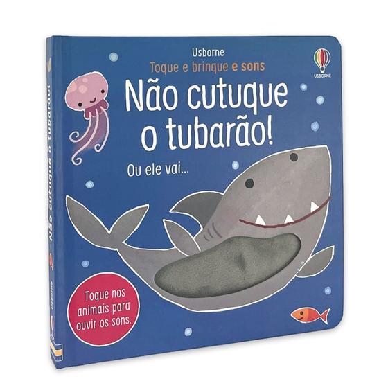 Nao cutuque o tubarao: toque e brinque e sons - Usborne